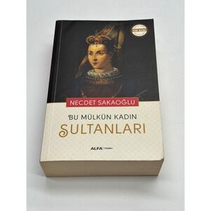 BU MULKUN KADIN SULTANLARI‎ Necdet Sakaoglu Turkish History Book New Edition